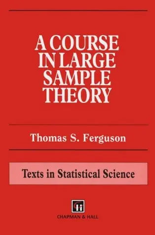 A Course in Large Sample Theory (Chapman & Hall/CRC Texts in Statistical Science) by Ferguson – book cover