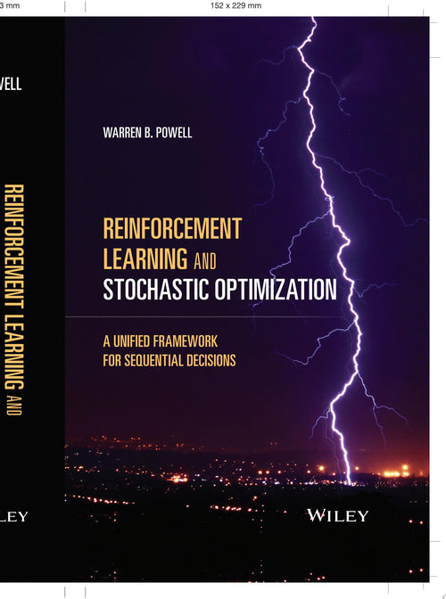 Reinforcement Learning and Stochastic Optimization A Unified Framework for Sequential Decisions