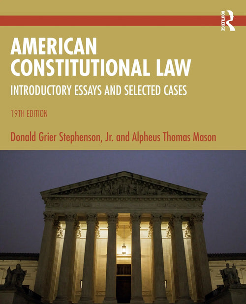 American Constitutional Law Introductory Essays and Selected Cases by Donald Grier Stephenson Jr.
