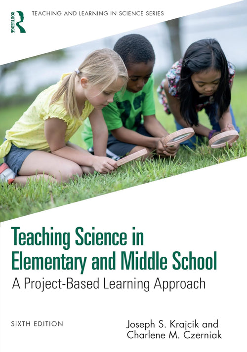 Teaching Science in Elementary and Middle School A Project-Based Learning Approach by Joseph S. Krajcik