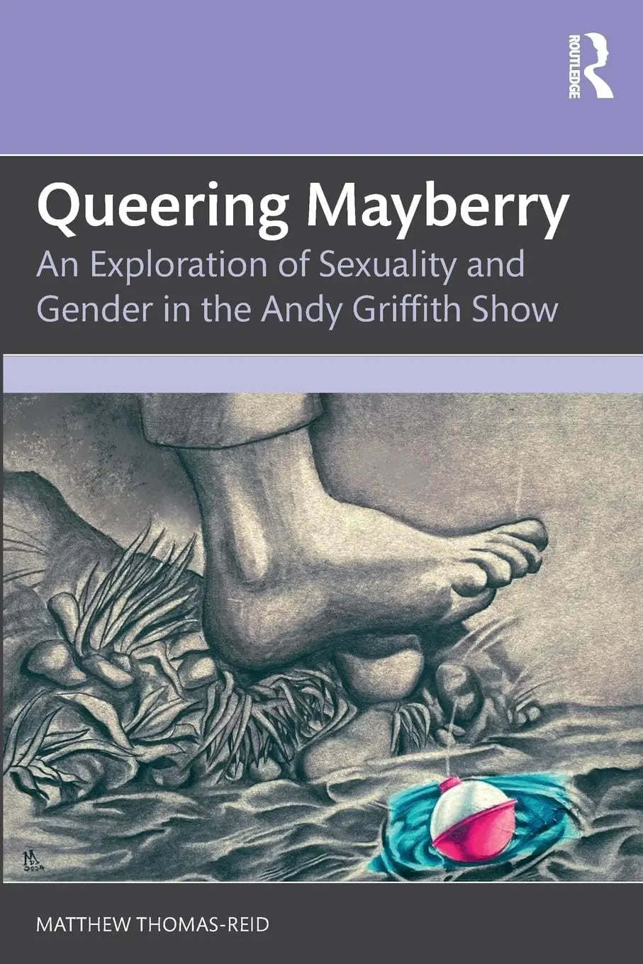 Queering Mayberry An Exploration of Sexuality and Gender in the Andy Griffith Show by Matthew Thomas-Reid – book cover