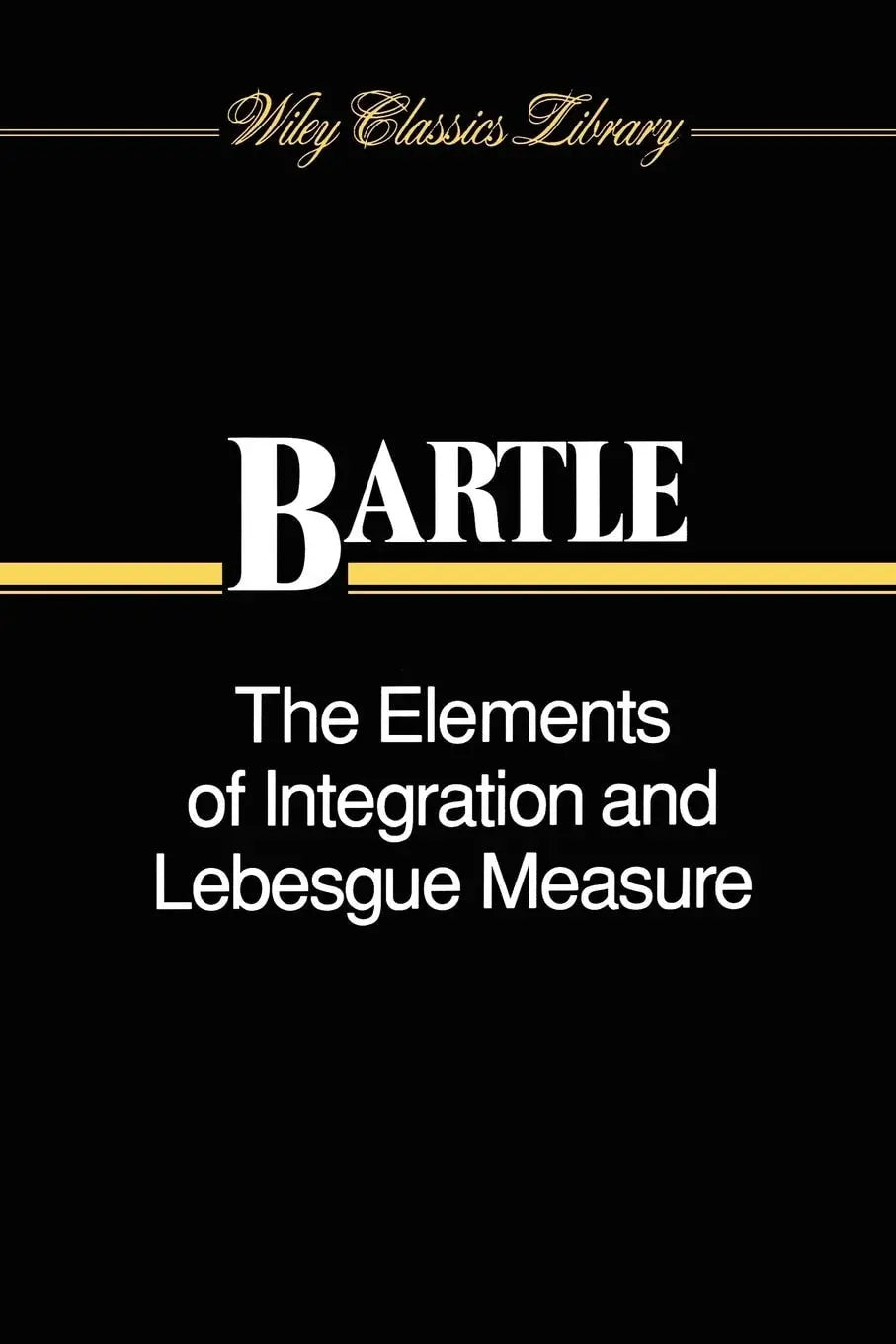 The Elements of Integration and Lebesgue Measure by Bartle – book cover
