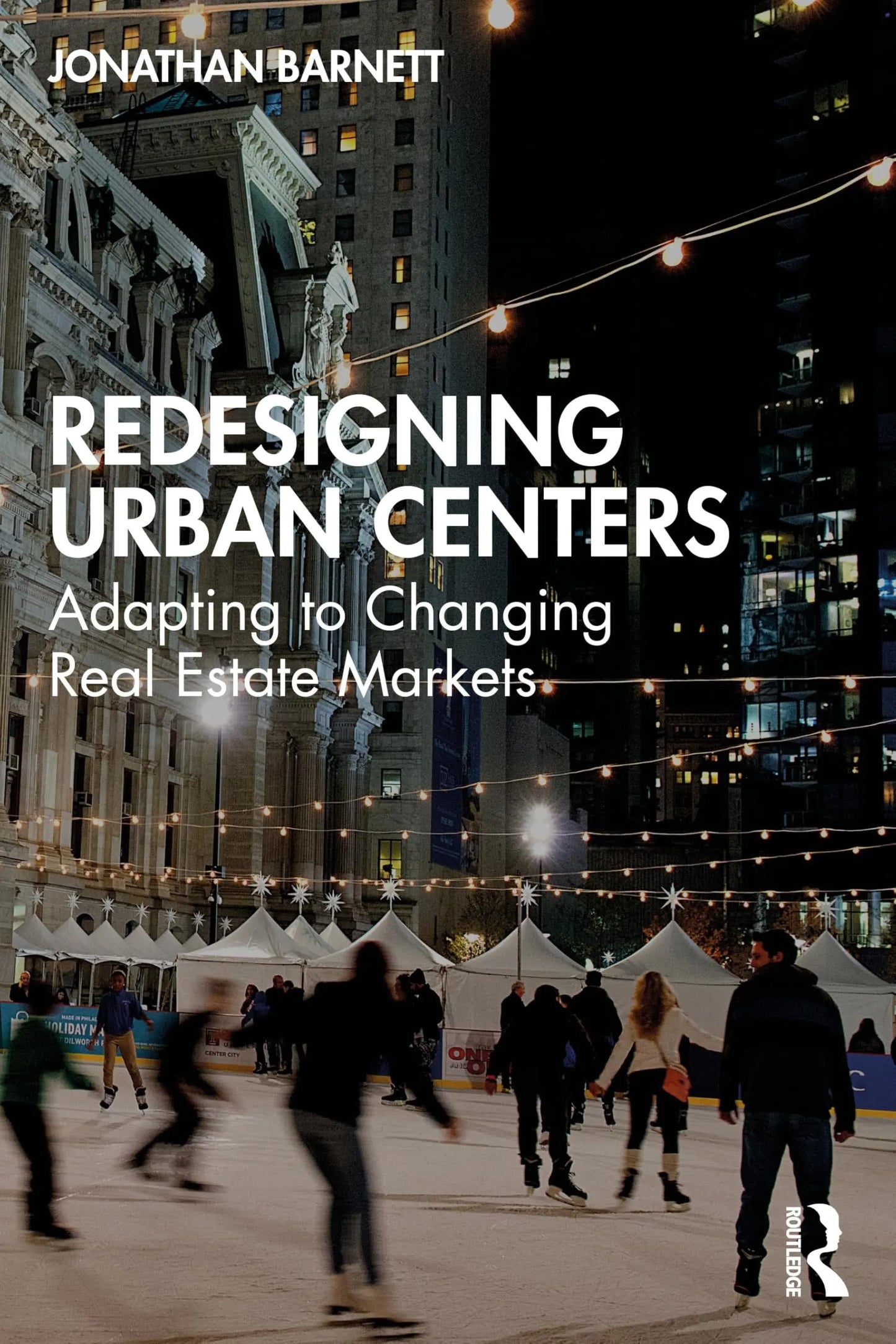 Redesigning Urban Centers Adapting to Changing Real Estate Markets by Jonathan Barnett – book cover