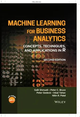 Machine Learning for Business Analytics Concepts, Techniques, and Applications in R by Galit Shmueli