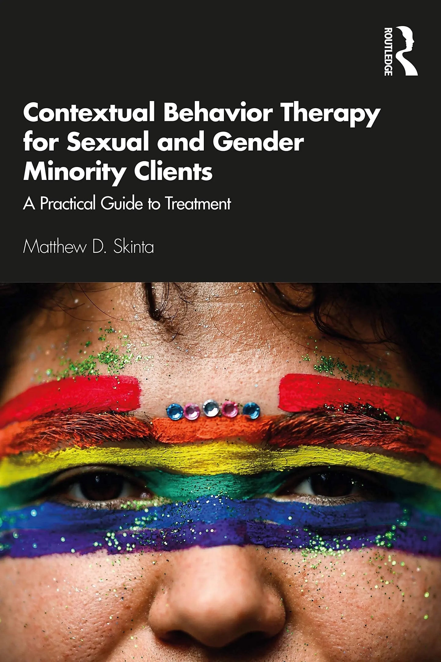 Contextual Behavior Therapy for Sexual and Gender Minority Clients A Practical Guide to Treatment by – book cover