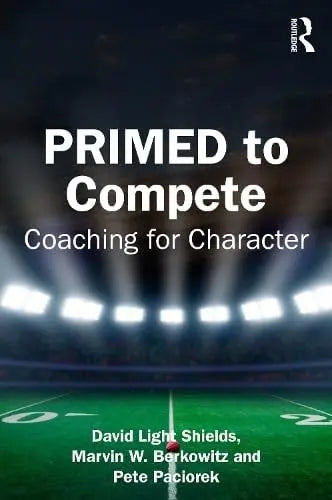 Primed to Compete Coaching for Character by David Light Shields – book cover