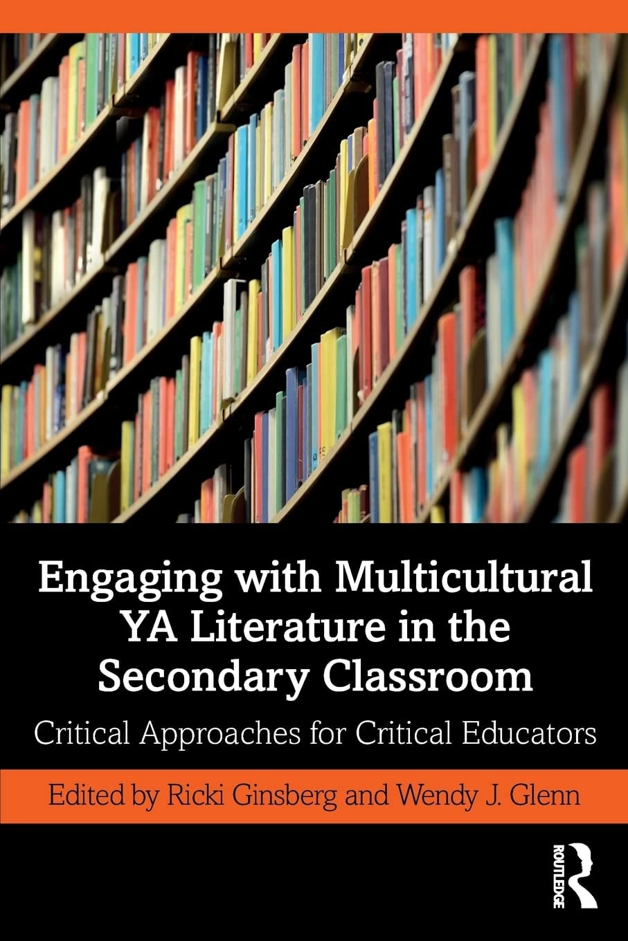 Engaging with Multicultural YA Literature in the Secondary Classroom Critical Approaches for Critical Educators by Ricki Ginsberg