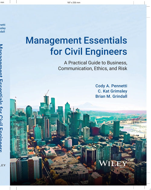 Management Essentials for Civil Engineers A Practical Guide to Business, Communication, Ethics, and Risk