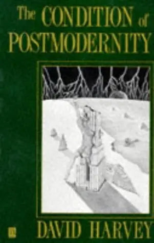The Condition of Postmodernity An Enquiry into the Origins of Cultural Change by David Harvey – book cover
