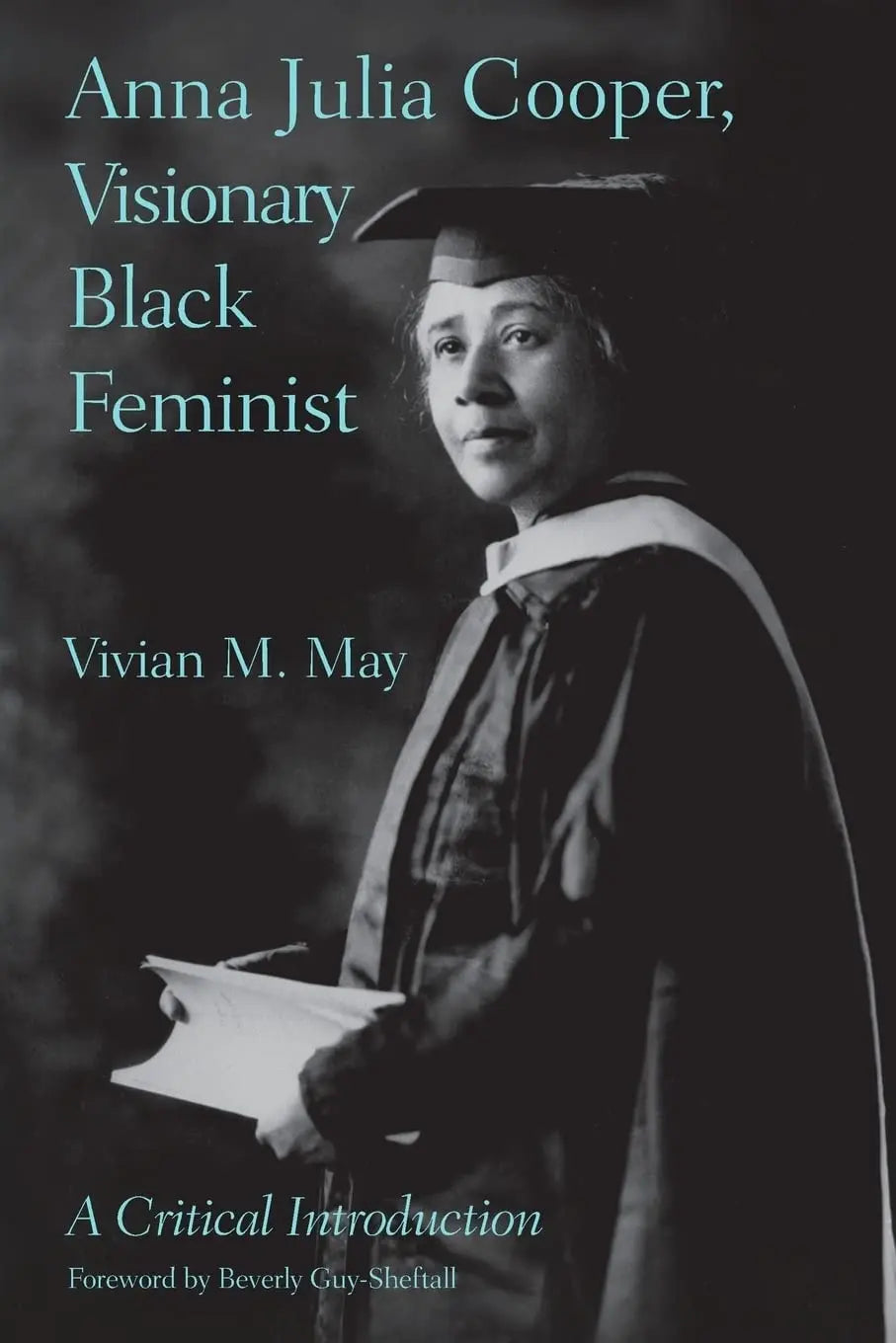 Anna Julia Cooper, Visionary Black Feminist: A Critical Introduction