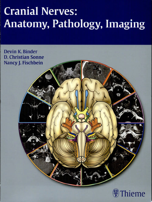 Cranial Nerves Anatomy, Pathology, Imaging by Devin K. Binder