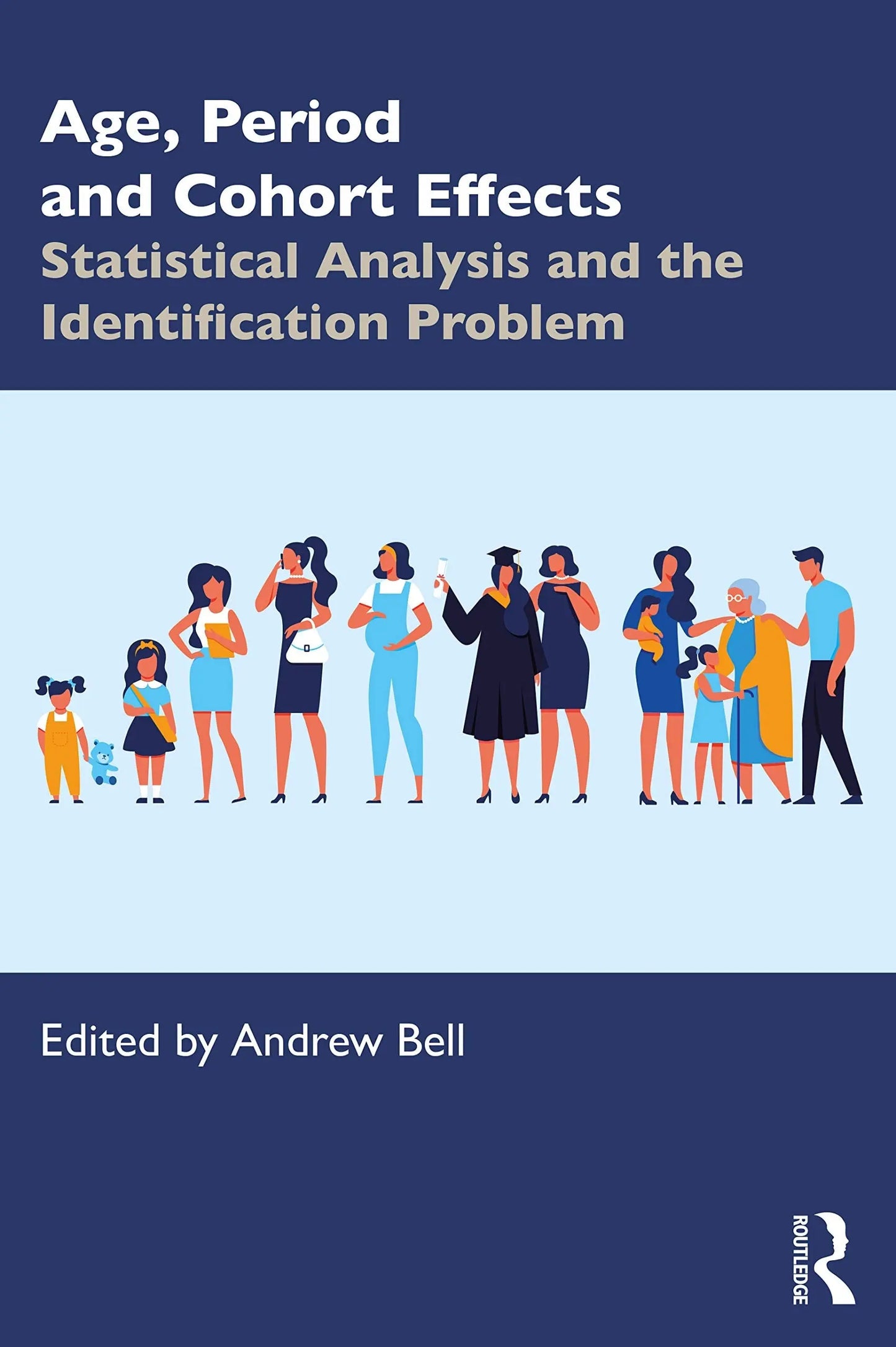Age, Period and Cohort Effects Statistical Analysis and the Identification Problem by Andrew Bell – book cover