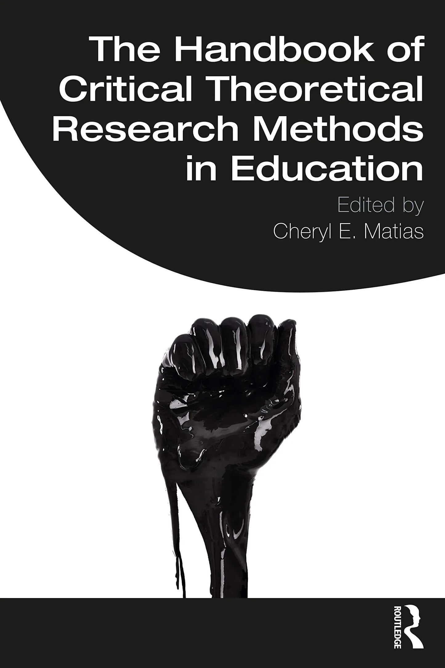 The Handbook of Critical Theoretical Research Methods in Education by Cheryl E. Matias – book cover