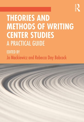 Theories and Methods of Writing Center Studies A Practical Guide
