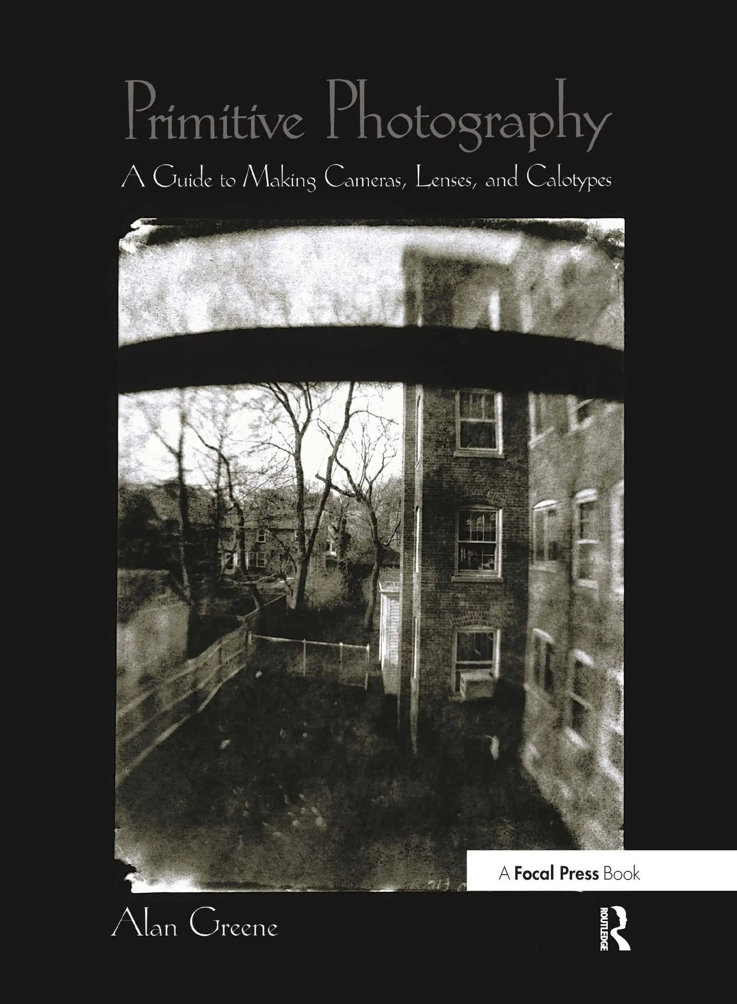 Primitive Photography (Alternative Process Photography) by Alan Greene – book cover