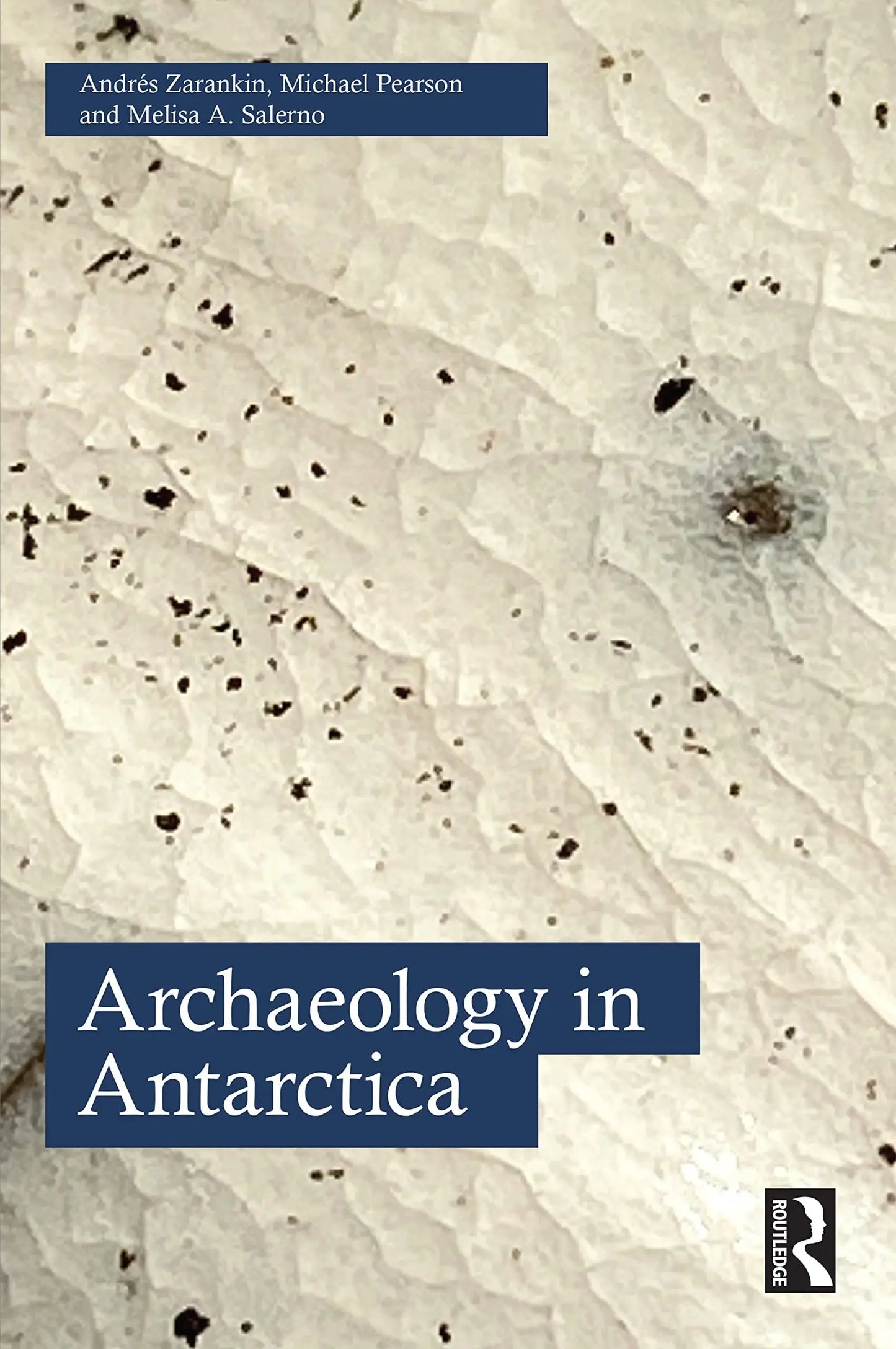Archaeology in Antarctica by Andrés Zarankin – book cover
