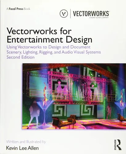 Vectorworks for Entertainment Design Using Vectorworks to Design and Document Scenery, Lighting, Rigging and Audio Visual Systems Routledge