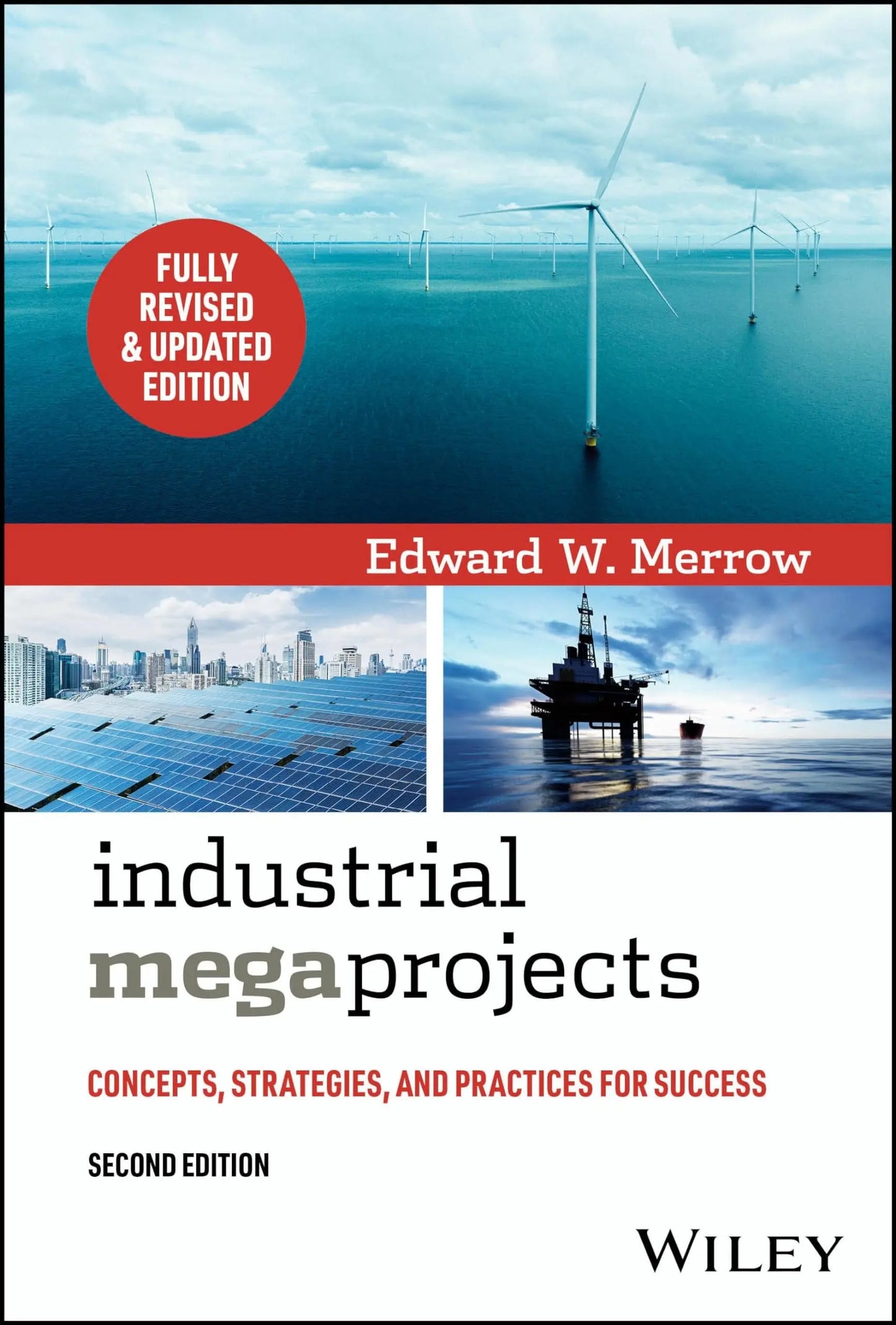 Industrial Megaprojects Concepts, Strategies, and Practices for Success by Edward W. Merrow – book cover
