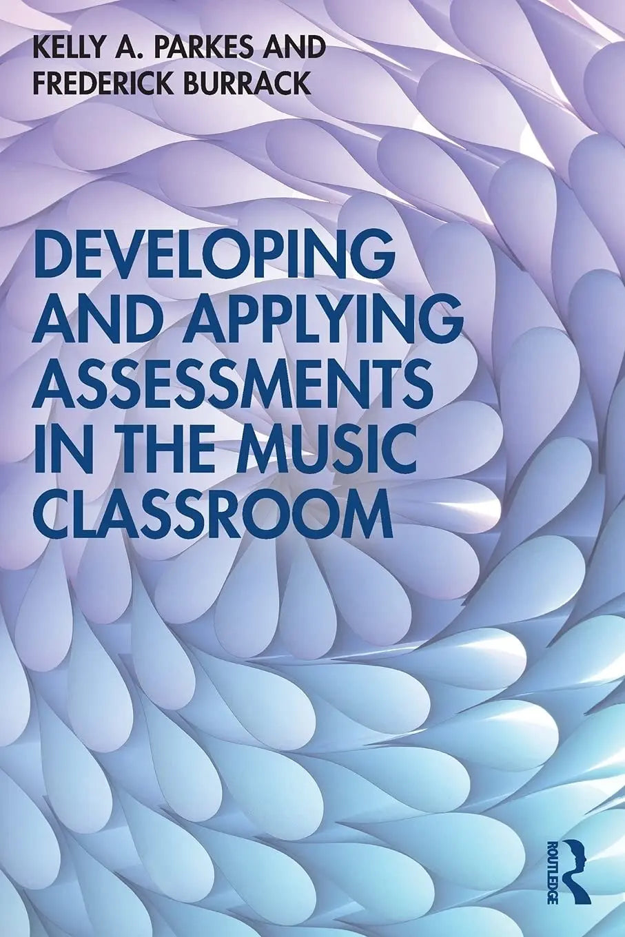 Developing and Applying Assessments in the Music Classroom by Kelly A. Parkes – book cover