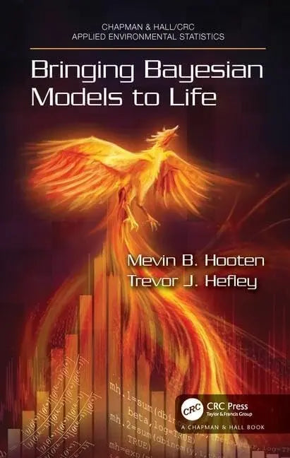 Bringing Bayesian Models to Life by Mevin B. Hooten