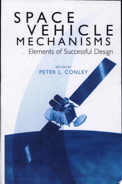 Space Vehicle Mechanisms Elements of Successful Design