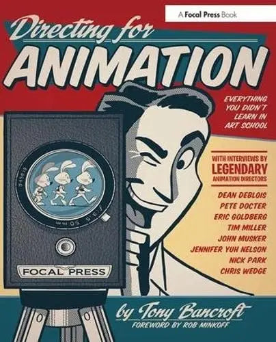 Directing for Animation Everything You Didn't Learn in Art School