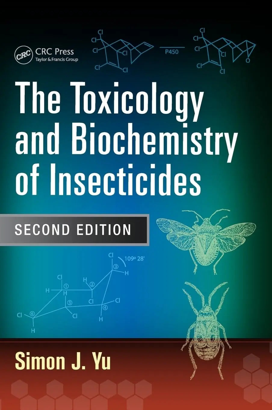 The Toxicology and Biochemistry of Insecticides, Second Edition by Simon J. Yu – book cover