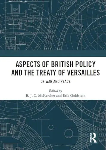 Aspects of British Policy and the Treaty of Versailles Of War and Peace