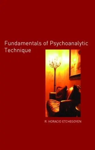 The Fundamentals of Psychoanalytic Technique by R. Horacio Etchegoyen – book cover