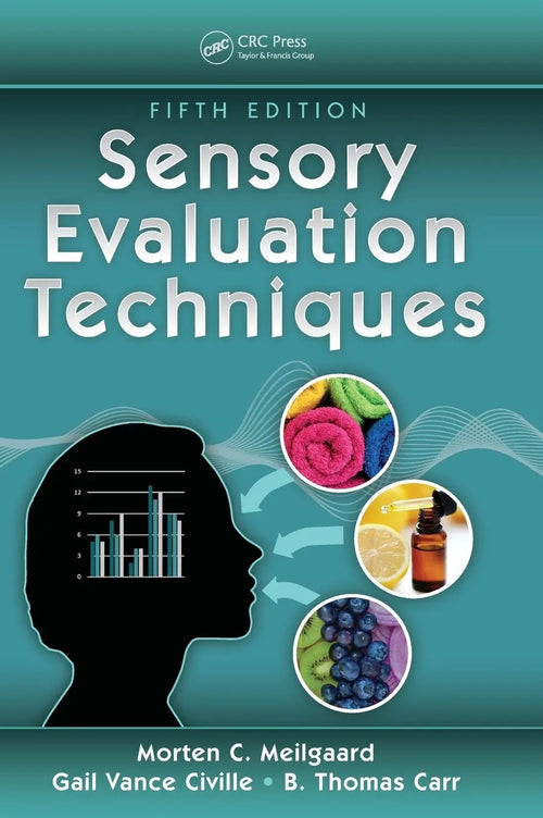 Sensory Evaluation Techniques, Fifth Edition by Gail Vance Civille