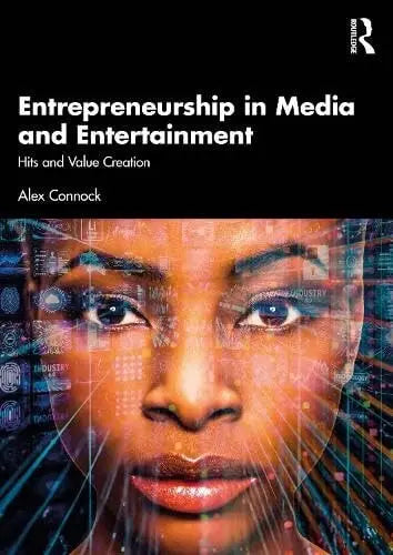 Entrepreneurship in Media and Entertainment Hits and Value Creation by Alex Connock – book cover