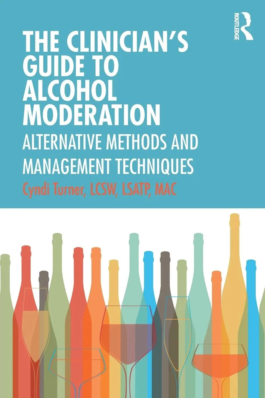 The Clinician's Guide to Alcohol Moderation Alternative Methods and Management Techniques by Cyndi Turner – book cover