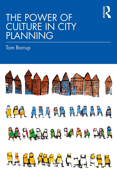 The Power of Culture in City Planning by Tom Borrup