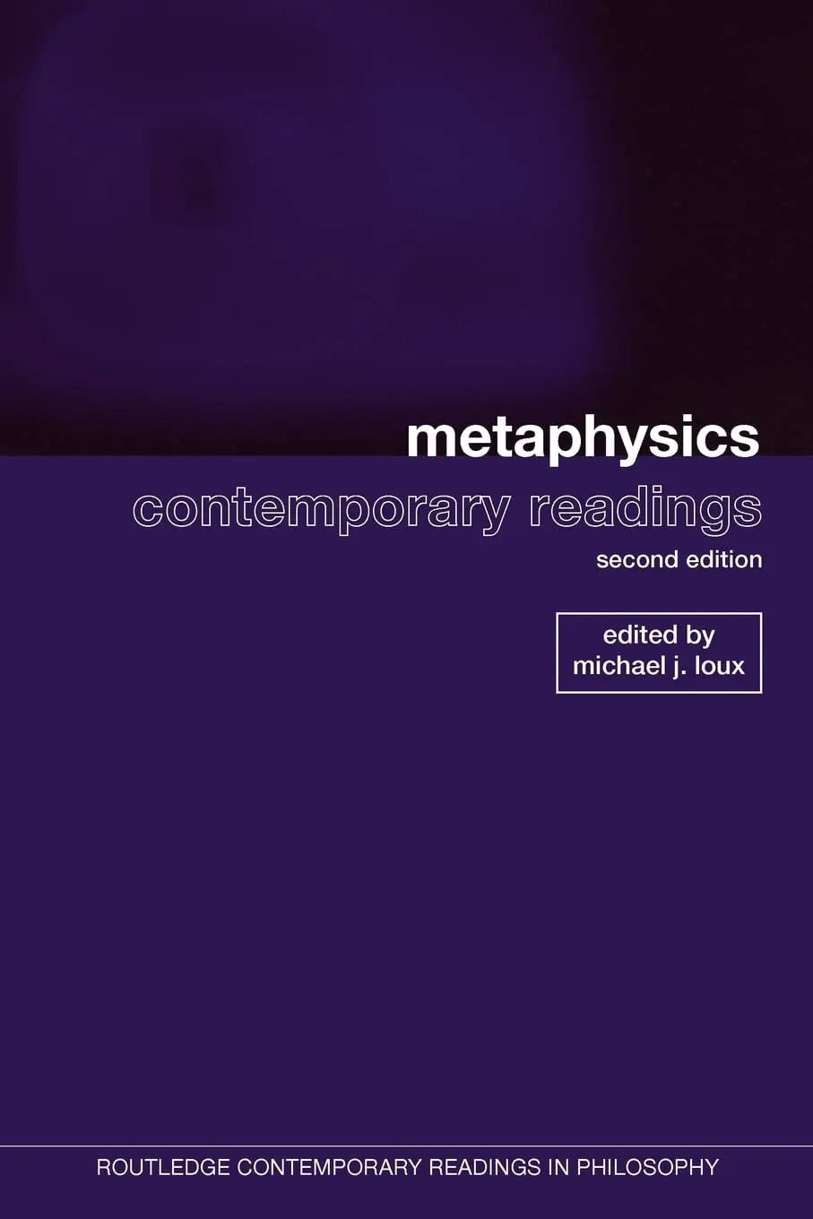 Metaphysics: Contemporary Readings: 2nd Edition (Routledge Contemporary Readings in Philosophy) by Loux – book cover