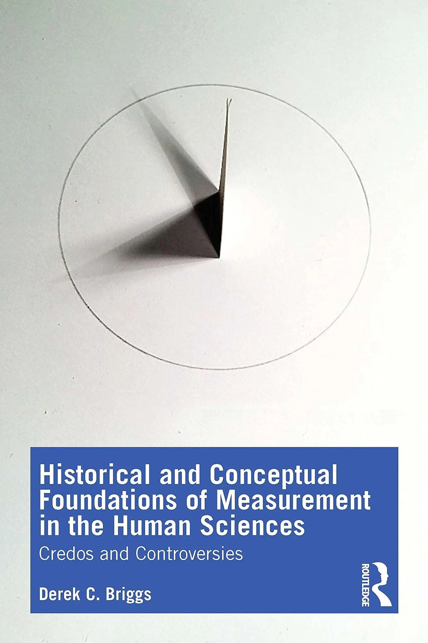 Historical and Conceptual Foundations of Measurement in the Human Sciences Credos and Controversies by – book cover