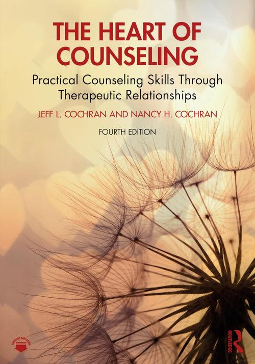 The Heart of Counseling Practical Counseling Skills Through Therapeutic Relationships