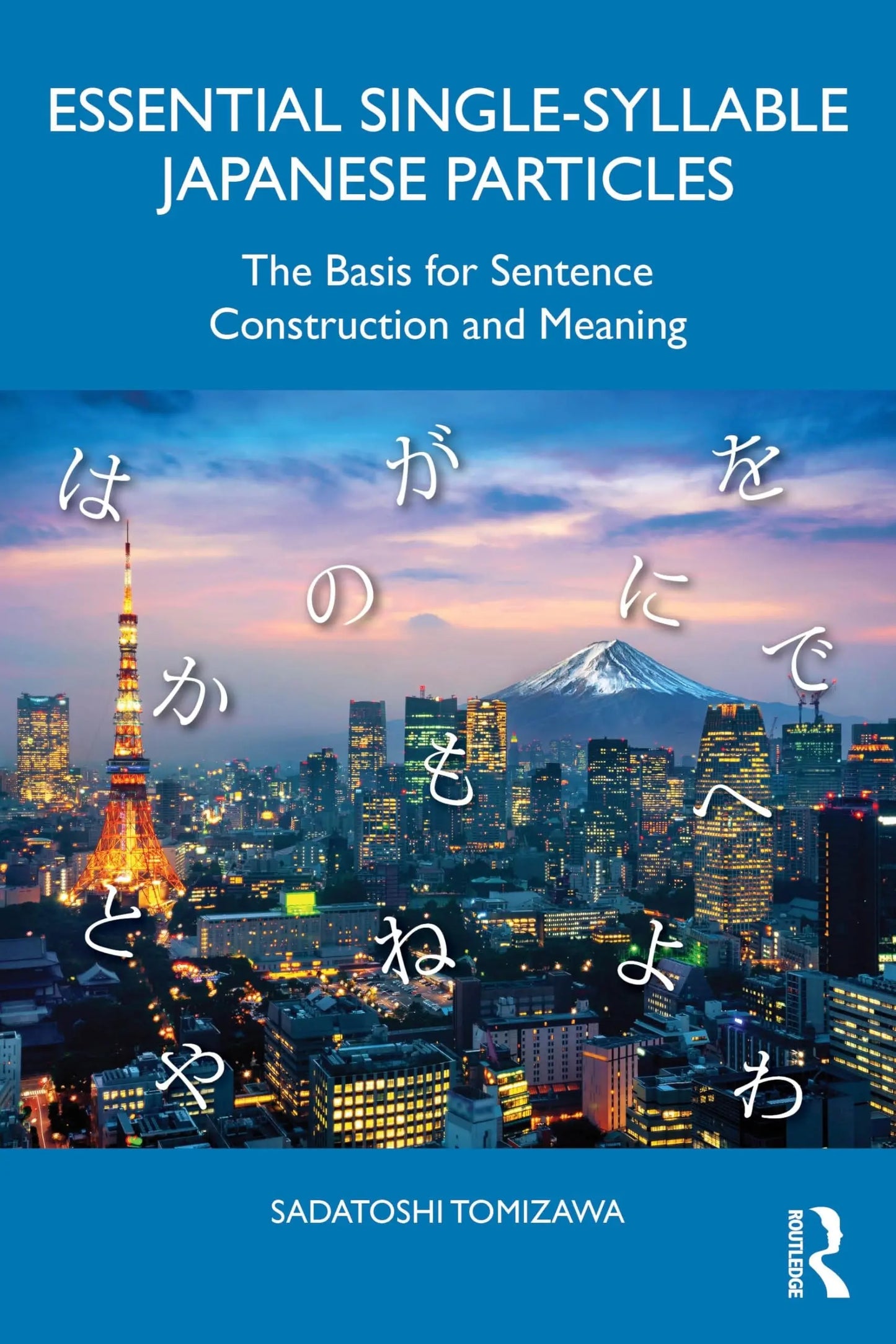 Essential Single-Syllable Japanese Particles The Basis for Sentence Construction and Meaning by Sadatoshi – book cover