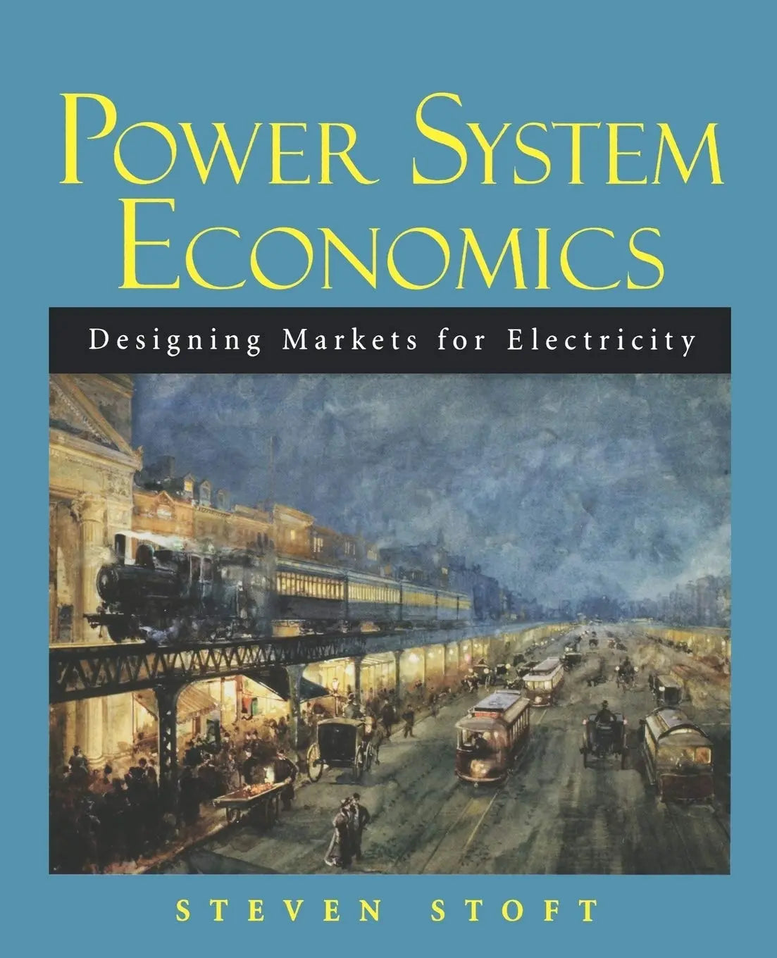 Power System Economics Designing Markets for Electricity by Steven Stoft – book cover