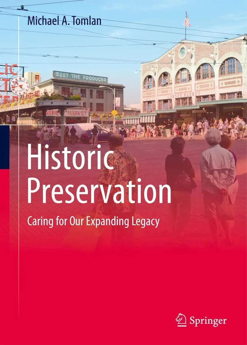 Historic Preservation Caring for Our Expanding Legacy by Michael A. Tomlan – book cover