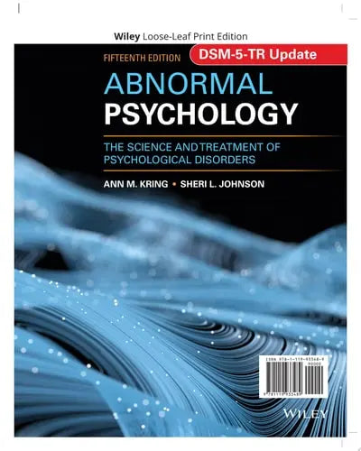 Abnormal Psychology The Science and Treatment of Psychological Disorders, DSM-5-TR Update John Wiley & Sons