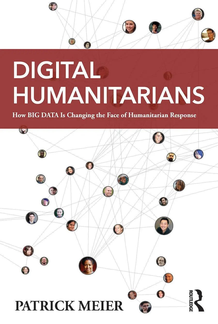 Digital Humanitarians How Big Data Is Changing the Face of Humanitarian Response by Patrick Meier – book cover