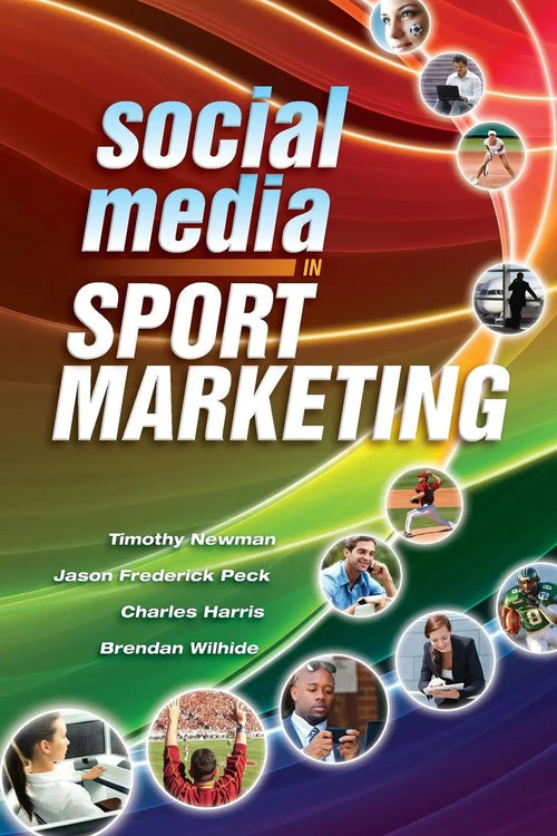 Social Media in Sport Marketing by Timothy Newman