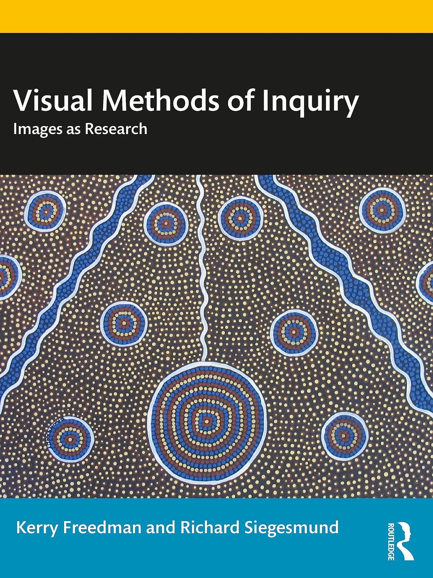 Visual Methods of Inquiry Images as Research by Kerry Freedman Routledge, Chapman & Hall, Incorporated
