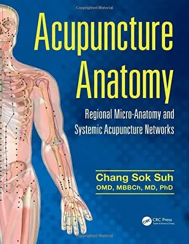 Acupuncture Anatomy Regional Micro-Anatomy and Systemic Acupuncture Networks by Chang Sok Suh – book cover