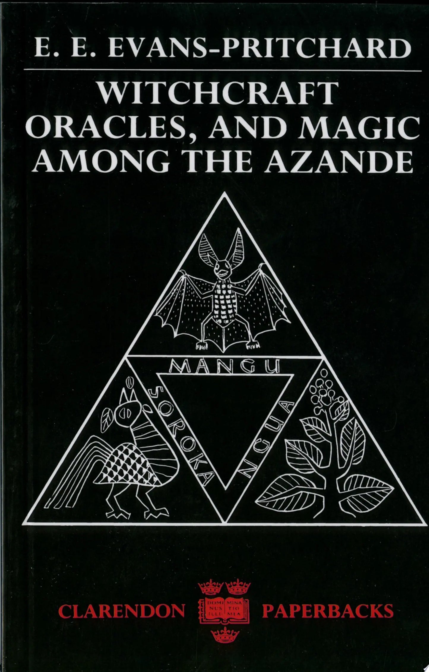 Witchcraft, Oracles, and Magic Among the Azande by Edward Evan Evans-Pritchard Oxford University Press