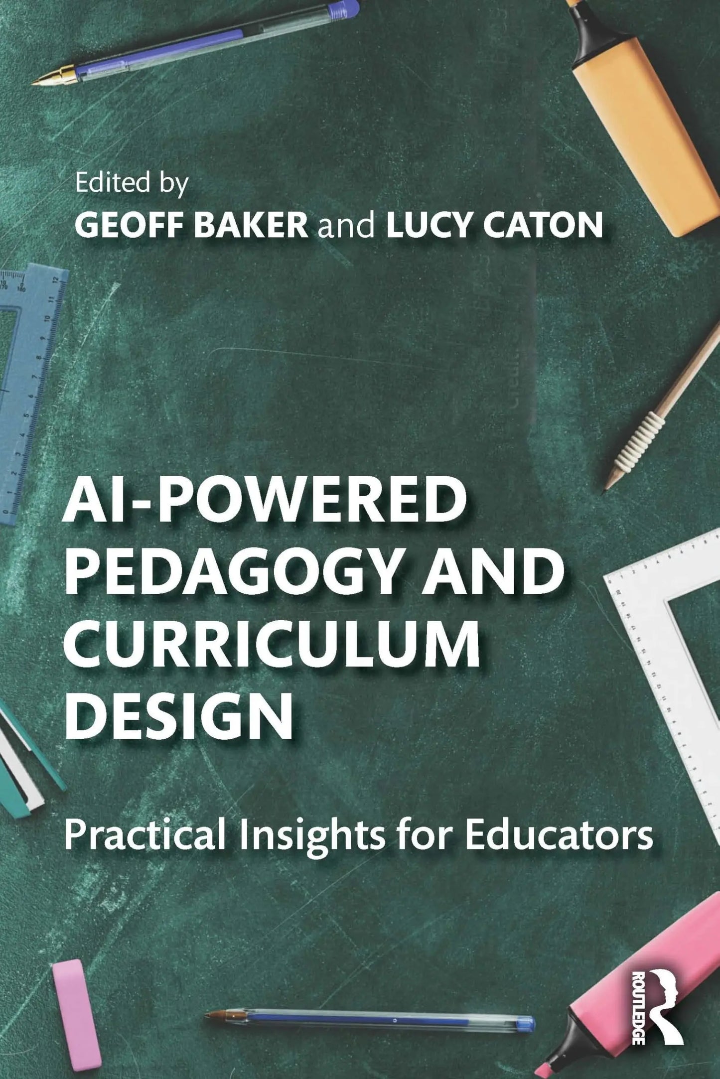 AI-Powered Pedagogy and Curriculum Design Practical Insights for Educators by Geoff Baker – book cover