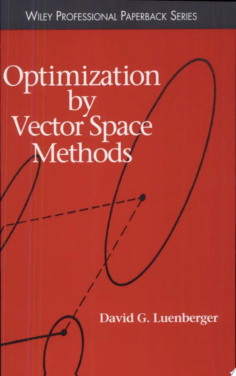 Optimization by Vector Space Methods by David G. Luenberger – book cover
