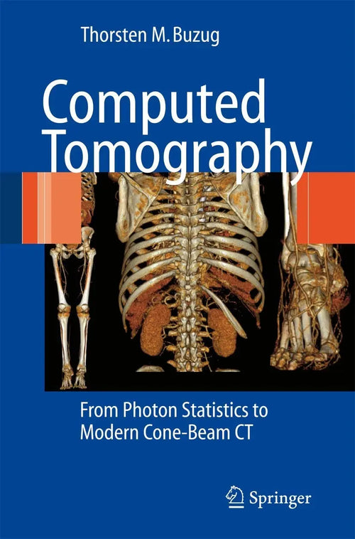 Computed Tomography From Photon Statistics to Modern Cone-Beam CT by Thorsten M. Buzug