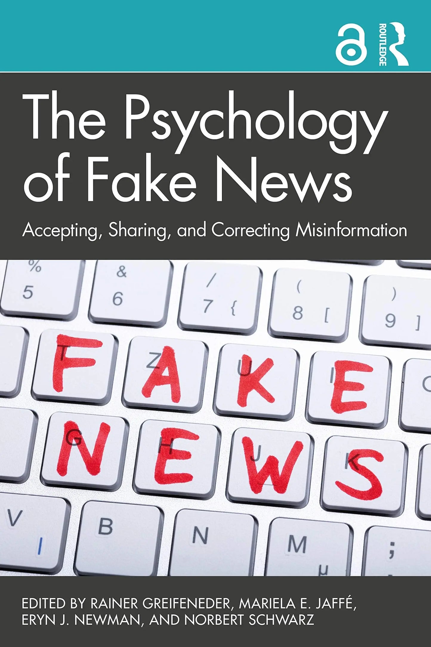 The Psychology of Fake News Accepting, Sharing, and Correcting Misinformation by Rainer Greifeneder – book cover