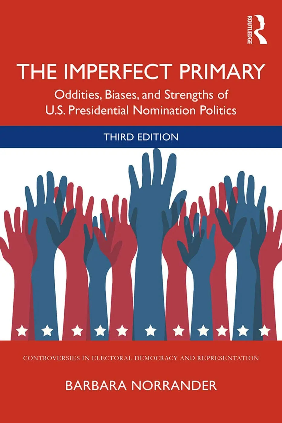The Imperfect Primary Oddities, Biases, and Strengths of U.S. Presidential Nomination Politics by Barbara – book cover